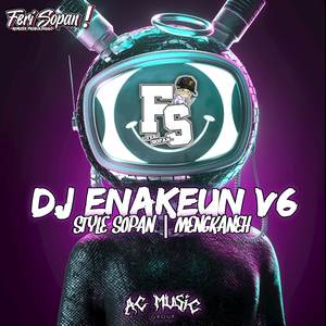 DJ ENAKEUN V6 X STYLE SOPAN | MENGKANEH