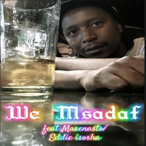 We Msadaf (feat. Masenasto & Eddie isosha)