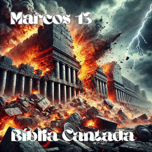 Marcos 13 Bíblia Cantada