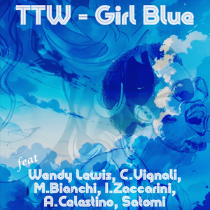 Girl Blue (feat. Wendy Lewis, Claudio Vignali, Michele Bianchi, Andrea Celestino, Andrea "Satomi" Bertorelli & Ivan Zaccarini)