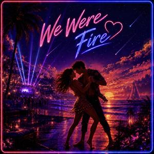 We Were Fire