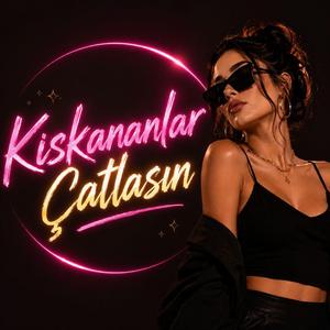 Kıskananlar Çatlasın