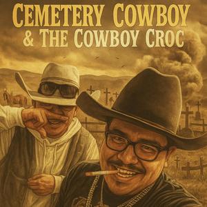 CEMETERY COWBOY & THE COWBOY CROC