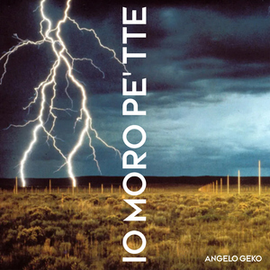 Io Moro Pe’ Tte