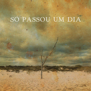 Só Passou um Dia