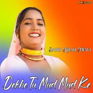 Dekhe Tu Mud Mud Ke