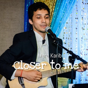 Mere Karib Closer to Me
