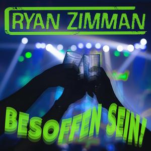 Besoffen Sein!