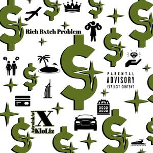 Rich Bxtch Problem (feat. KloLiz)
