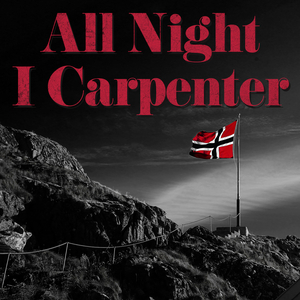 All Night I Carpenter