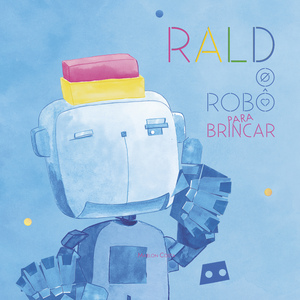 Rald, O Robô Para Brincar