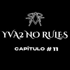 YVA2 NO RULES (CAP #11)