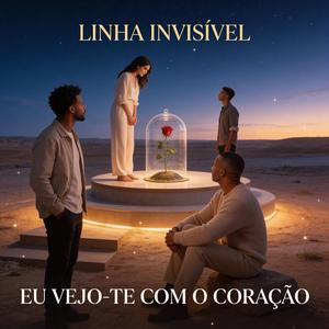 Eu vejo-te com o Coração