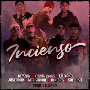 Incienso (feat. m.a kapone, lil xako, neyzan, dino el real bandido, joseador supremo & sheluko pointfory)