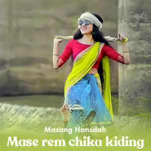 Mase rem chika kiding (Chithi sakam)