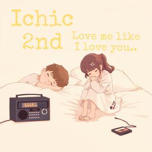 Love me like I love you