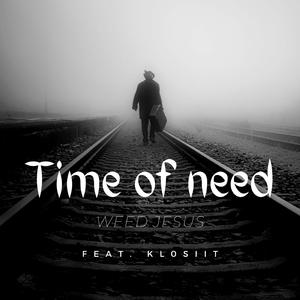 Time of need (feat. kl0siit)