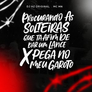 Procurando as Solteiras Que Ta Afim de Dar um Lance X Pega no Meu Garoto