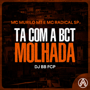 Ta Com a Bct Molhada
