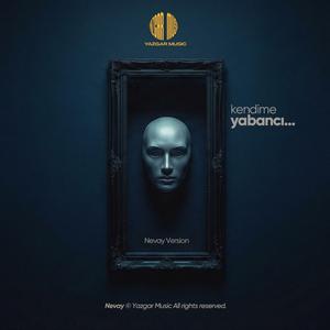 Kendime Yabancı (Nevay Version)