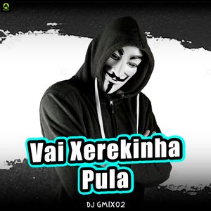 Vai Xerekinha Pula