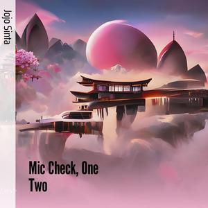 Mic Check, One Two