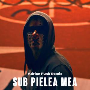 Sub pielea mea (Adrian Funk Remix)