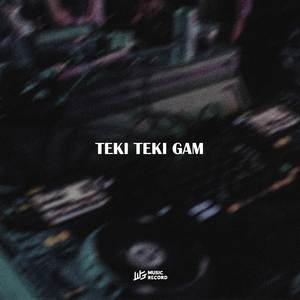 TEKI TEKI GAM
