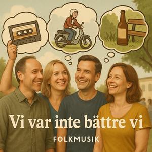 Vi var inte bättre vi