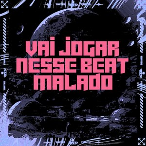 Vai Jogar Nesse Beat Malado