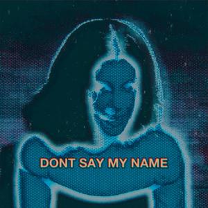 DON'T SAY MY NAME (feat. 2flowJay)
