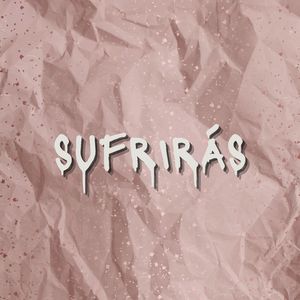 Sufriras