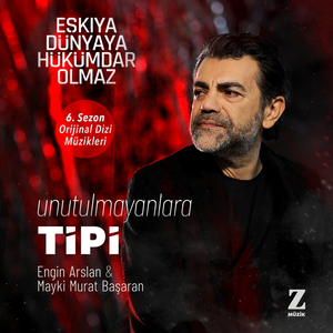 Unutulmayanlara - Tipi (Eşkıya Dünyaya Hükümdar Olmaz 6. Sezon Orijinal Dizi Müzikleri)