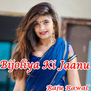 Bijoliya Ki Jaanu