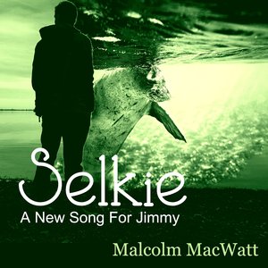 Selkie (A New Song for Jimmy)