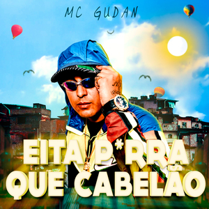 Eita P*rra Que Cabelão