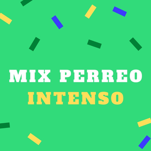 Mix Perreo Intenso