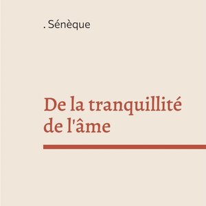 Sur la tranquillité de l'âme - Sénèque/Chap1