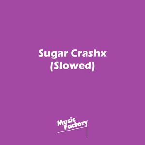 Sugar Crashx (Slowed) (Remix)