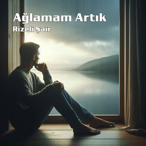 Ağlamam Artık