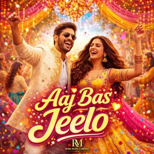 Aaj Bas Jeelo