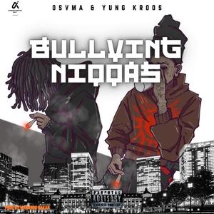 Bvllying Niqqas (feat. Yung Kroos)