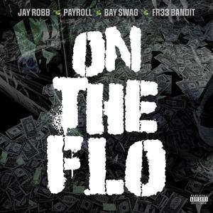 On The Flo (feat. Payroll, Bay Swag & Fr33bandit)