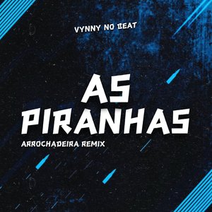 As Piranhas (Arrochadeira Remix)