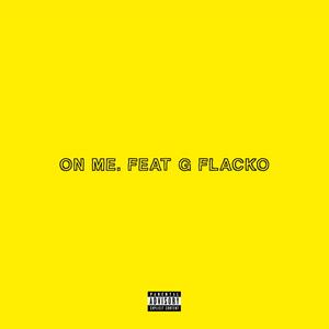 ON ME (feat. G Flacko)