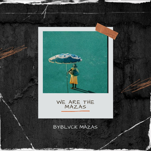 We Are the Mazas