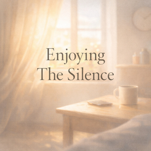 Enjoying the Silence