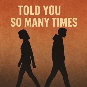 Told You So Many Times