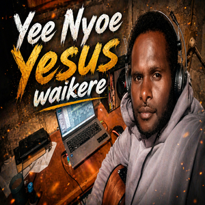 Yee Nyoe Yesus waikere