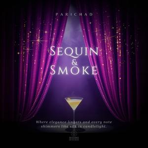 Sequin & Smoke (feat. Parichad)